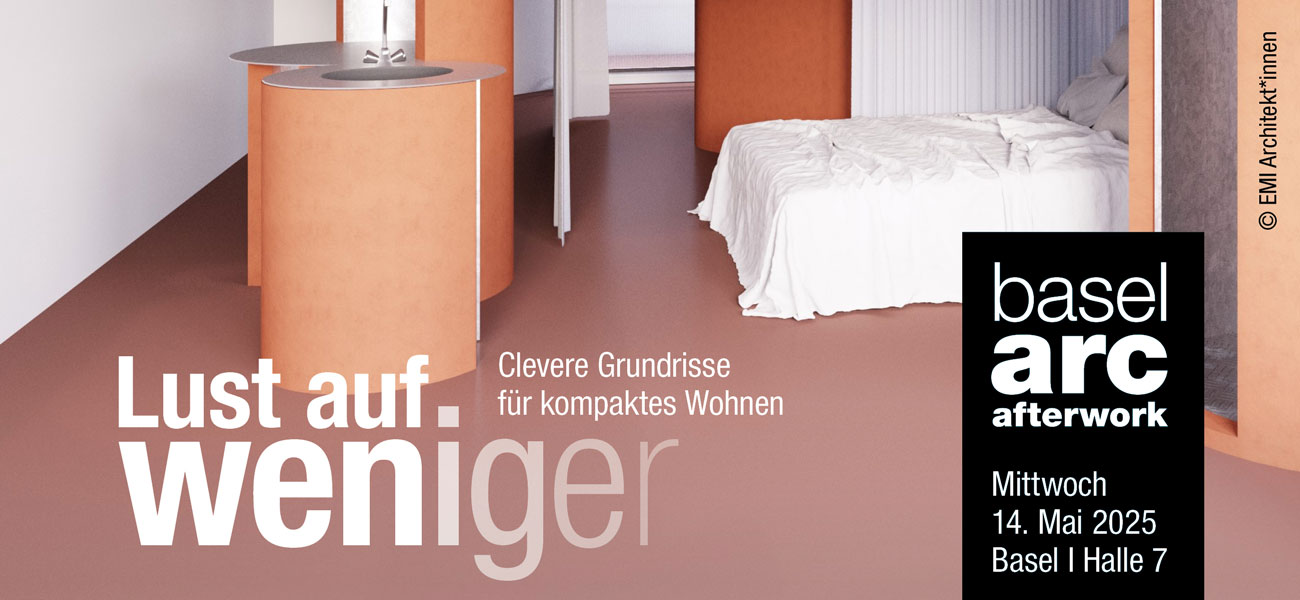 Lust auf weniger – Clevere Grundrisse für kompaktes Wohnen – 14. Mai 2025 – Basel